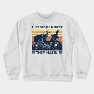 Lawn Mower They See Me Mowin’ They Hatin’ Vintage Shirt Crewneck Sweatshirt